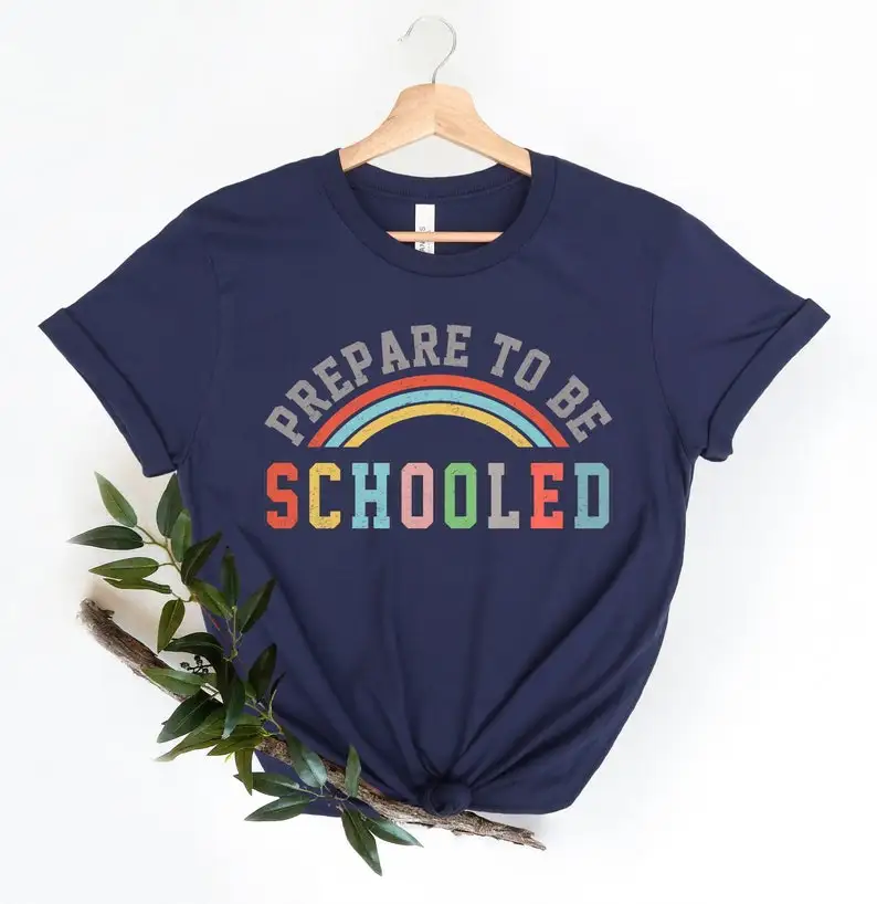 

Prepare To Be Schooled Shirts Back To School Teacher Teacher Appreciation Tee,1st day of school 100% cotton harajuku Streetwear