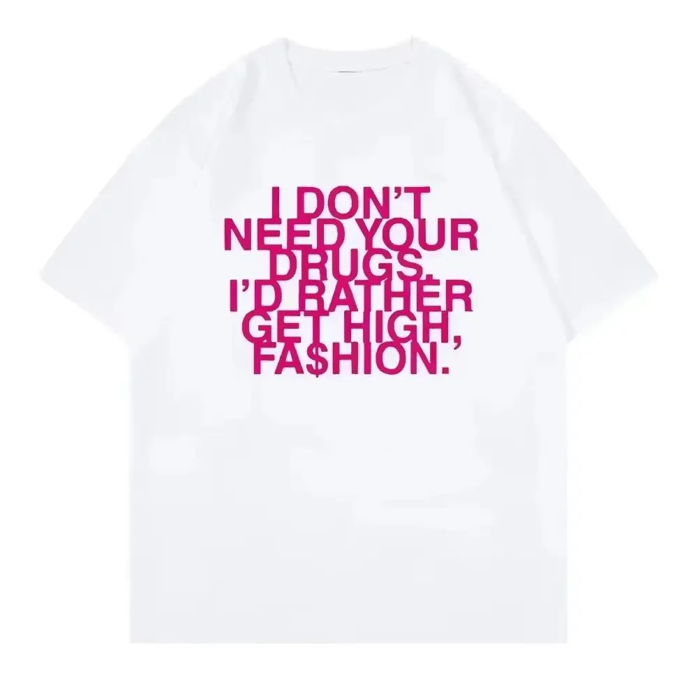 I Don’t Need Your Drugs I’d Rather Get High Fashion Print TShirt Addison Rae Clothing Retro Harajuku Y2k TShirts Unisex