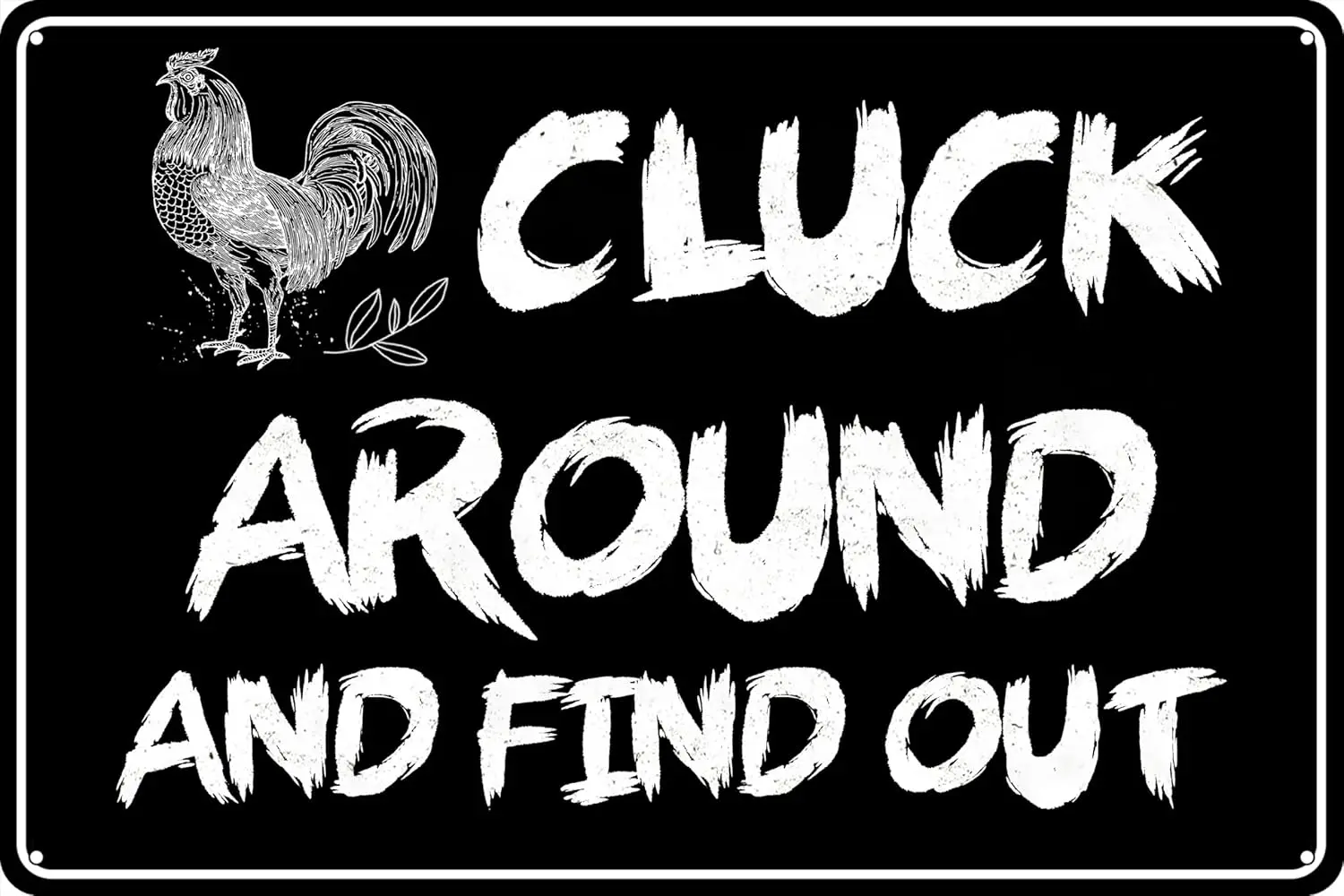 Funny Chicken Sign - 'Cluck Around And Find Out' - Vintage Metal Tin Plaque for Wall Decor in Bars Pubs Man Caves and Mo sign