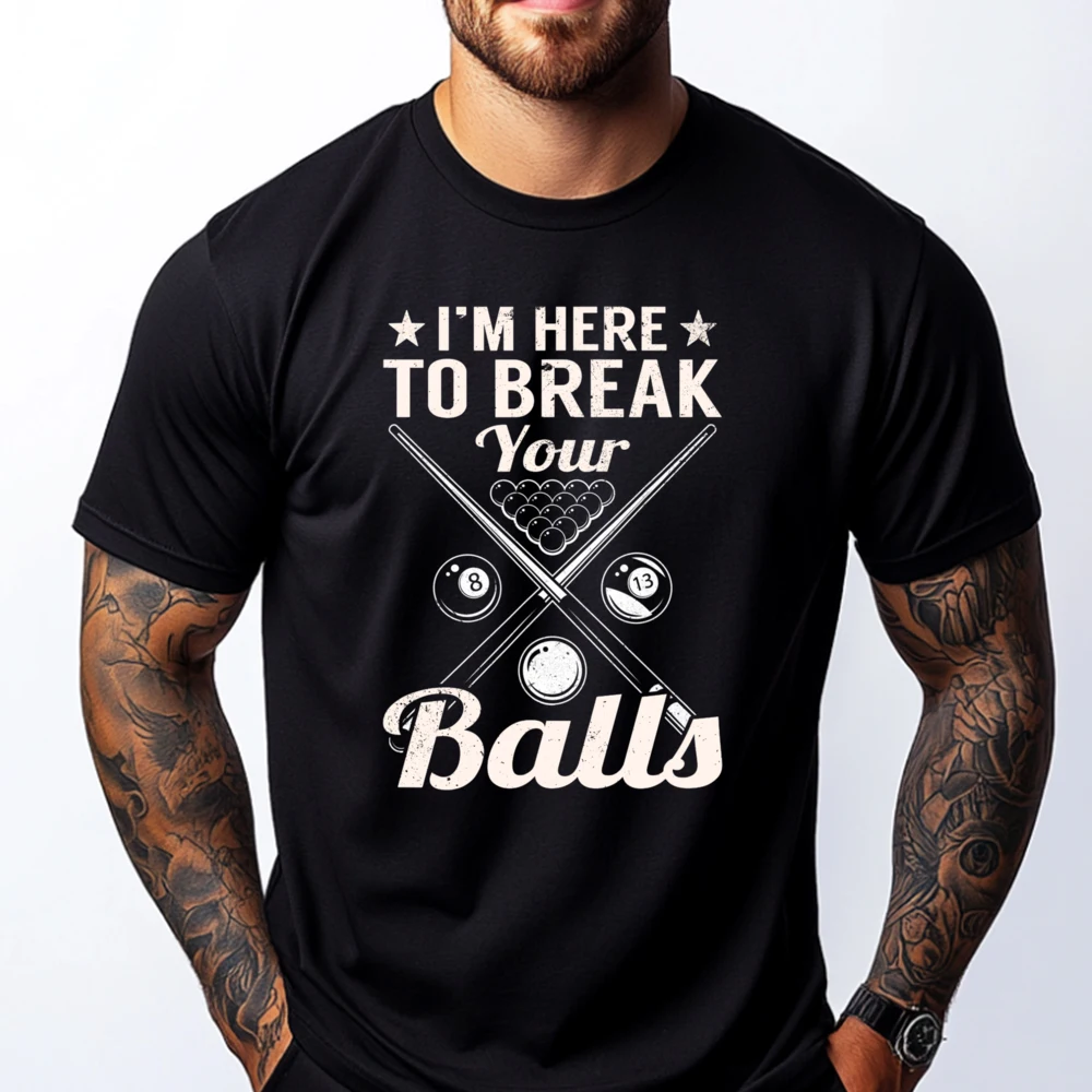 

Snookerbilliards Pool Here To Break Your Balls Harajuku Couples Comfortable T Shirt Men Camisetas Hombre Easter Day