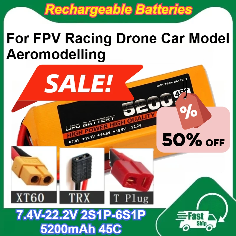 

7.4V-22.2V 2S1P-6S1P 5200mAh Capacity 45C Rechargeable Lipo Battery for FPV Racing Drone Aeromodelling Car Model Batteries