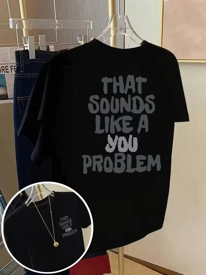 Funny T-shirt with That Sounds Like A You Problem, Humorous Slogan Print,Unisex Short Sleeve Crew Neck Top for Summer Spring