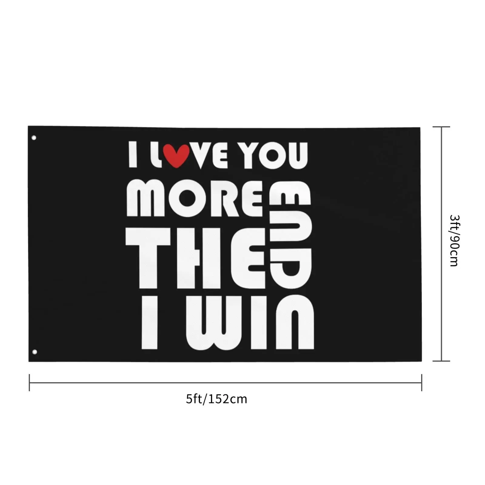 Flagnshow 100% Polyester I Love You More The End I Win Flag