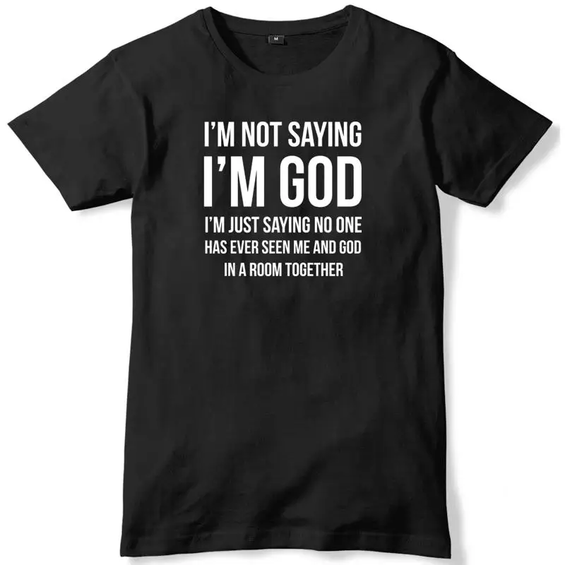 

Not Saying I'm God Funny Slogan Church Mens T-Shirt