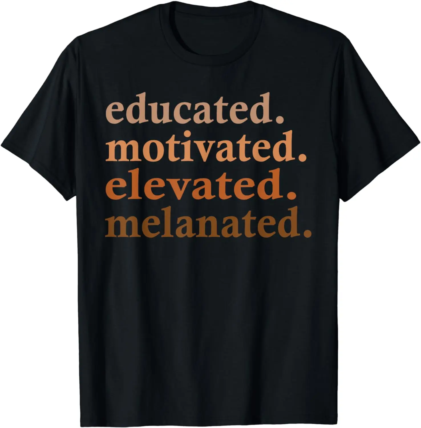 Educated Motivated Elevated Melanated Black Pride Melanin T-Shirt  Women Men Clothes Tops Ropa De Mujer