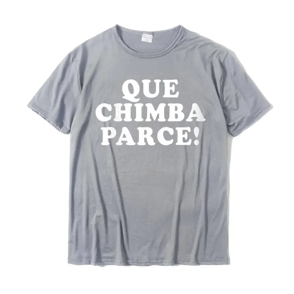 Womens Que Chimba Parce Funny Colombian Sayings Colombia Round Neck T-Shirt Classic Cool Top T-shirts Cotton Men Tops Tees Gift