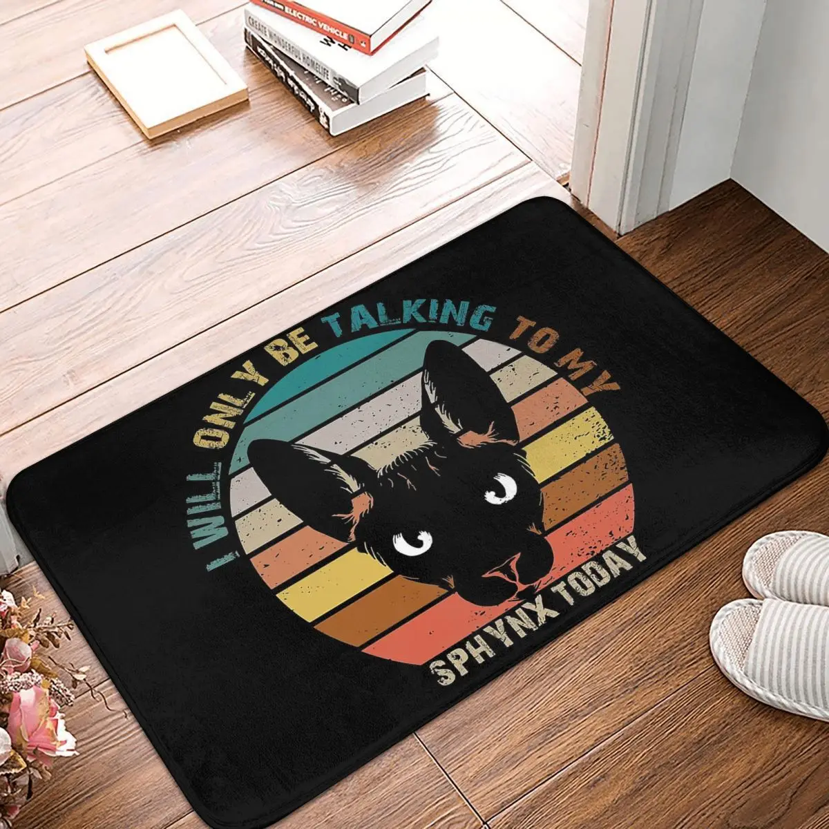 Sphynx Hairless Cat Non-slip Doormat Funny I Will Only Be Talking To My Cat Sphynx Mom Breed Living Room Kitchen Mat Outdoor