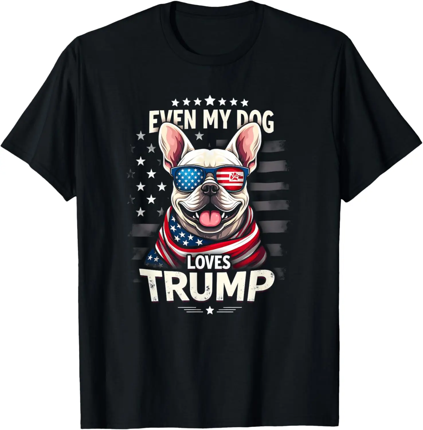 

Even My Dog Loves Trump French Bulldog T-Shirt