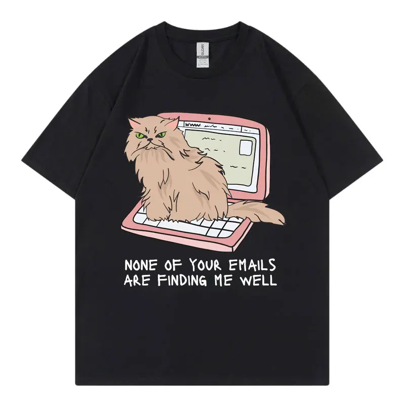 Office Cat T-Shirt None of Your Emails Are Finding Me Well Funny T Shirt Men's Women's High Street Fashion Trend Summer T-Shirts