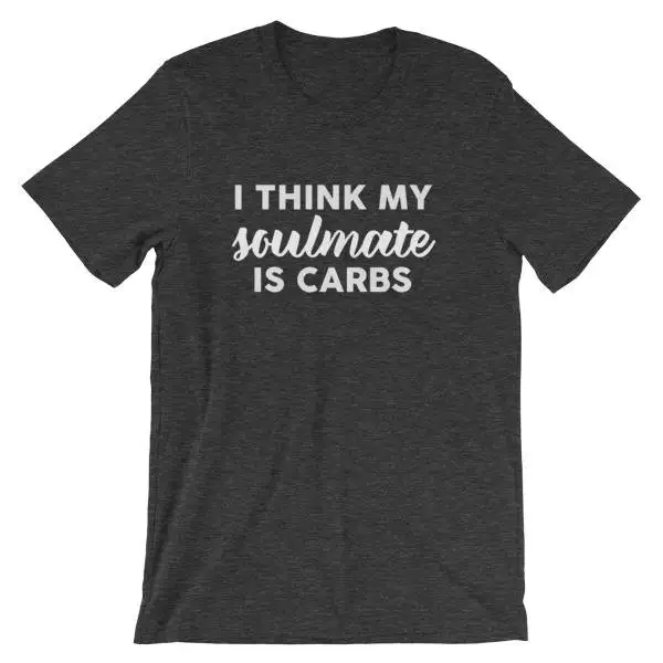 I think my soulmate is carbs finding love in food trying to diet and eat healthy t shirt