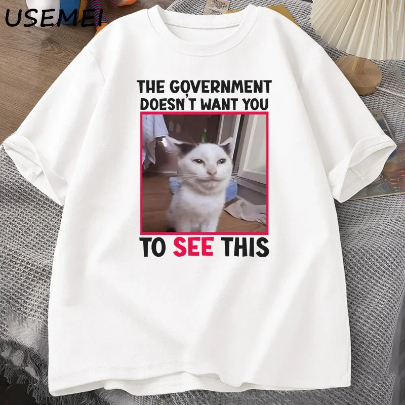 The Government Doesn't Want Funny Cat Meme T-shirt Men Casual Short Sleeve Stupid Silly T Shirts Men's  Graphic Tee