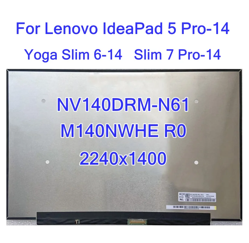 

14.0-inch Laptop LCD Screen NV140DRM-N61 M140NWHE R0 for Lenovo ideapad 5 Pro-14ITL6 Pro-14ACN6 Yoga Slim 7 Pro-14IAH7 2240x1400