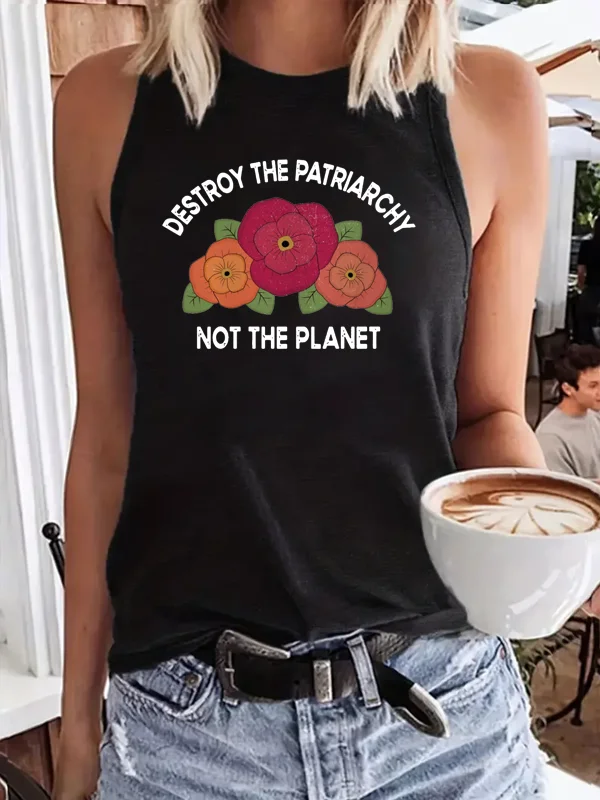 Destroy The Patriarchy Not The Planet Slogan Women Tanks Vintage Fashion Rose Flowers Print Female Tee New Stylish Girl Tee