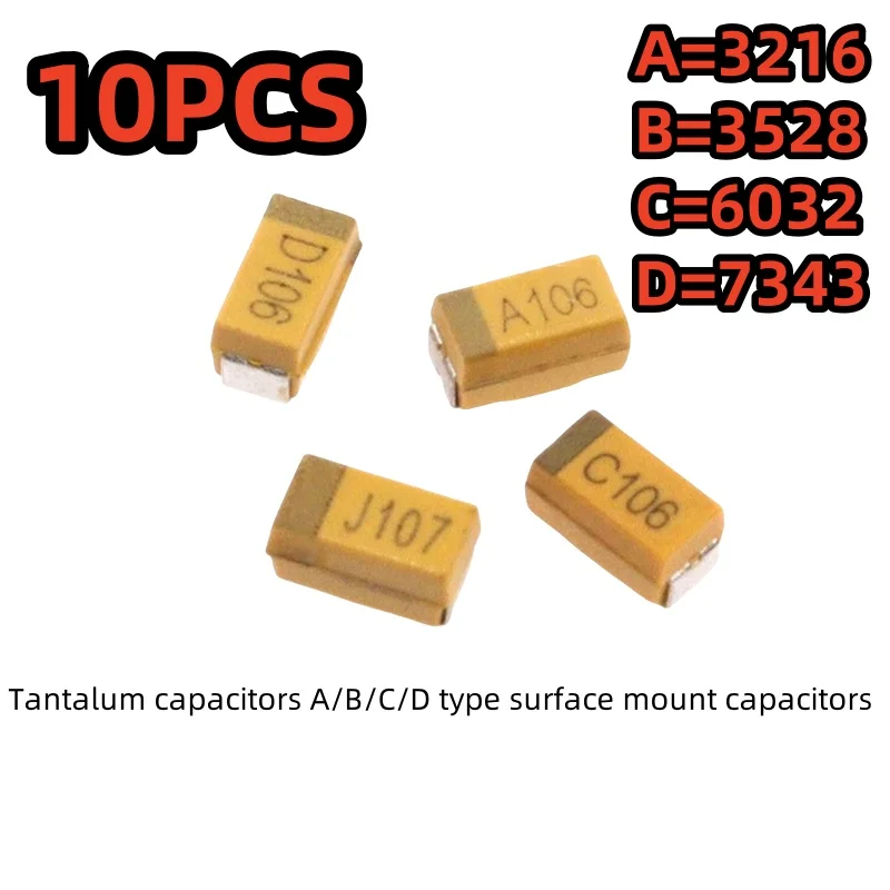 

10PCS tantalum capacitors A/B/C/D type surface mount capacitors 25/16/10/50V 1uf 106 22uf10uf 4.7 226