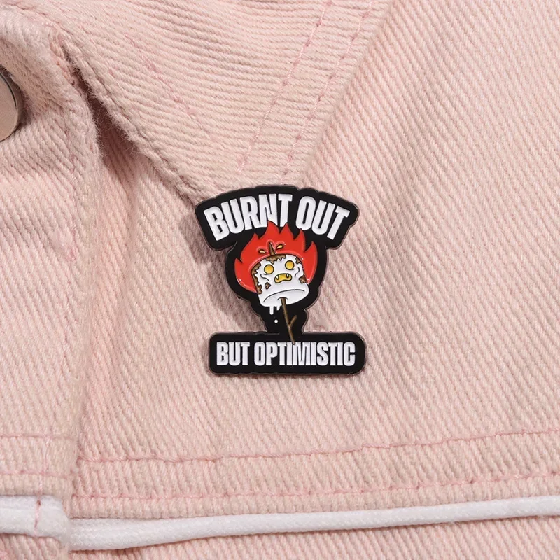 Burnt Out But Optimistic Enamel Pins Funny Cartoon Flame Grill Brooches Custom Lapel Badges Jewelry Gift for Teachers Friends