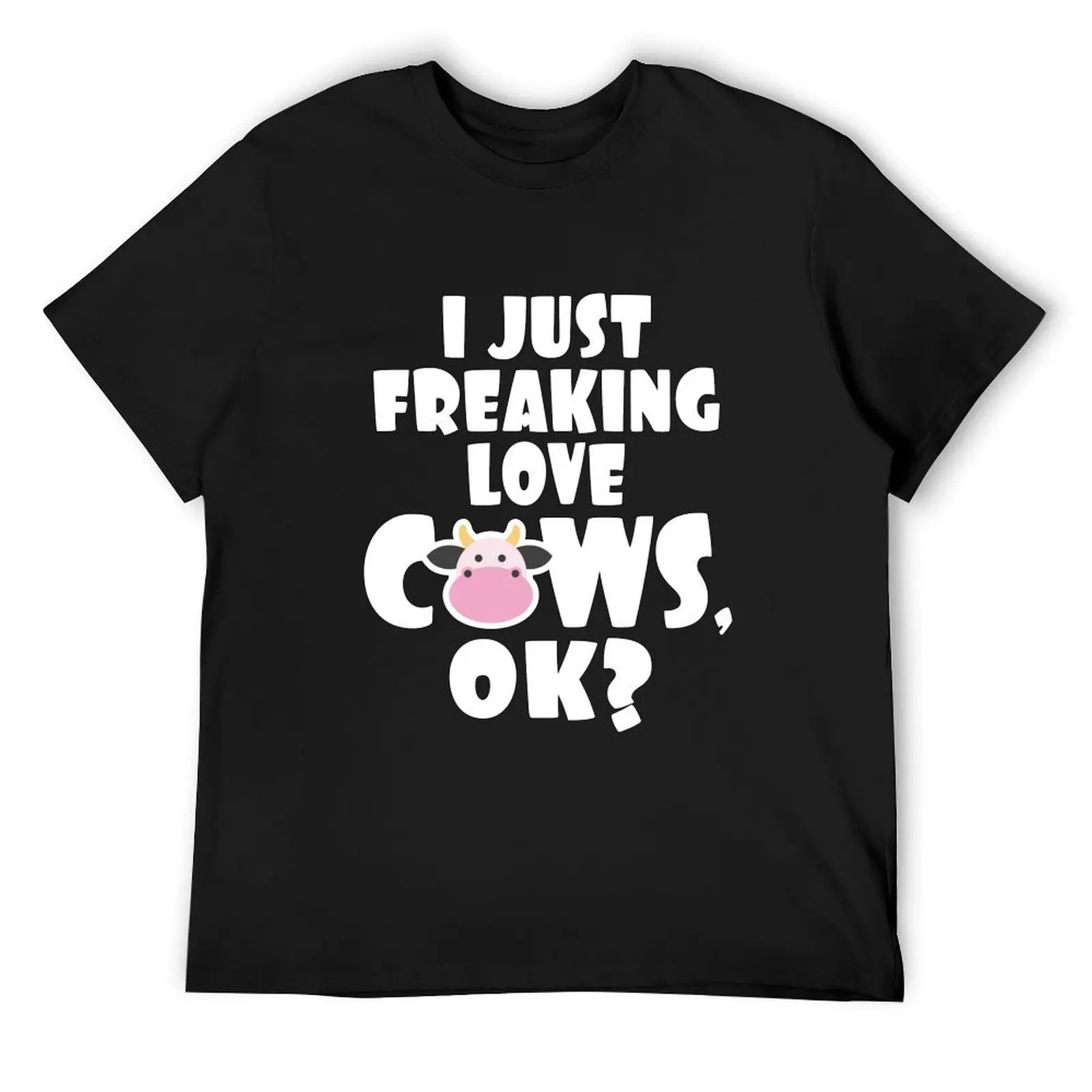 

I Just Freaking Love Cows, Ok - Cow Statement Tee - Funny Cow T-Shirt sweat heavyweights sublime Men's t-shirts