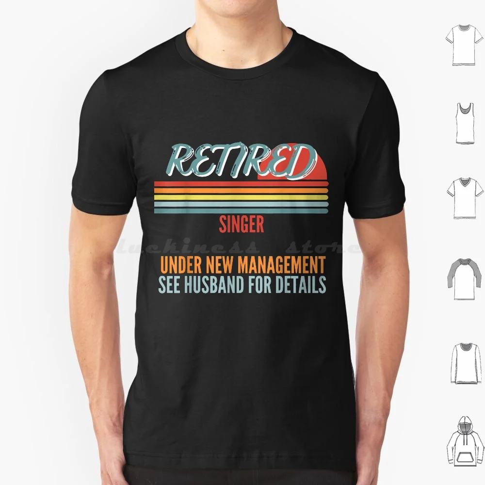 Retired Singer Under New Management Retirement T Shirt Men Women Kids 6xl Retired Singer Under New Management Retirement