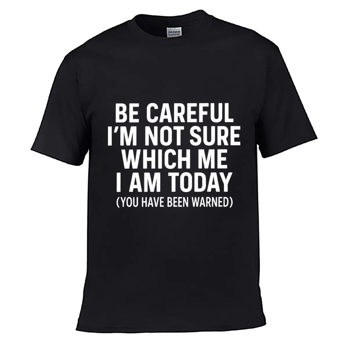 Be Careful I Am Not Sure Which Me Today Loose T-shirt Casual Tee