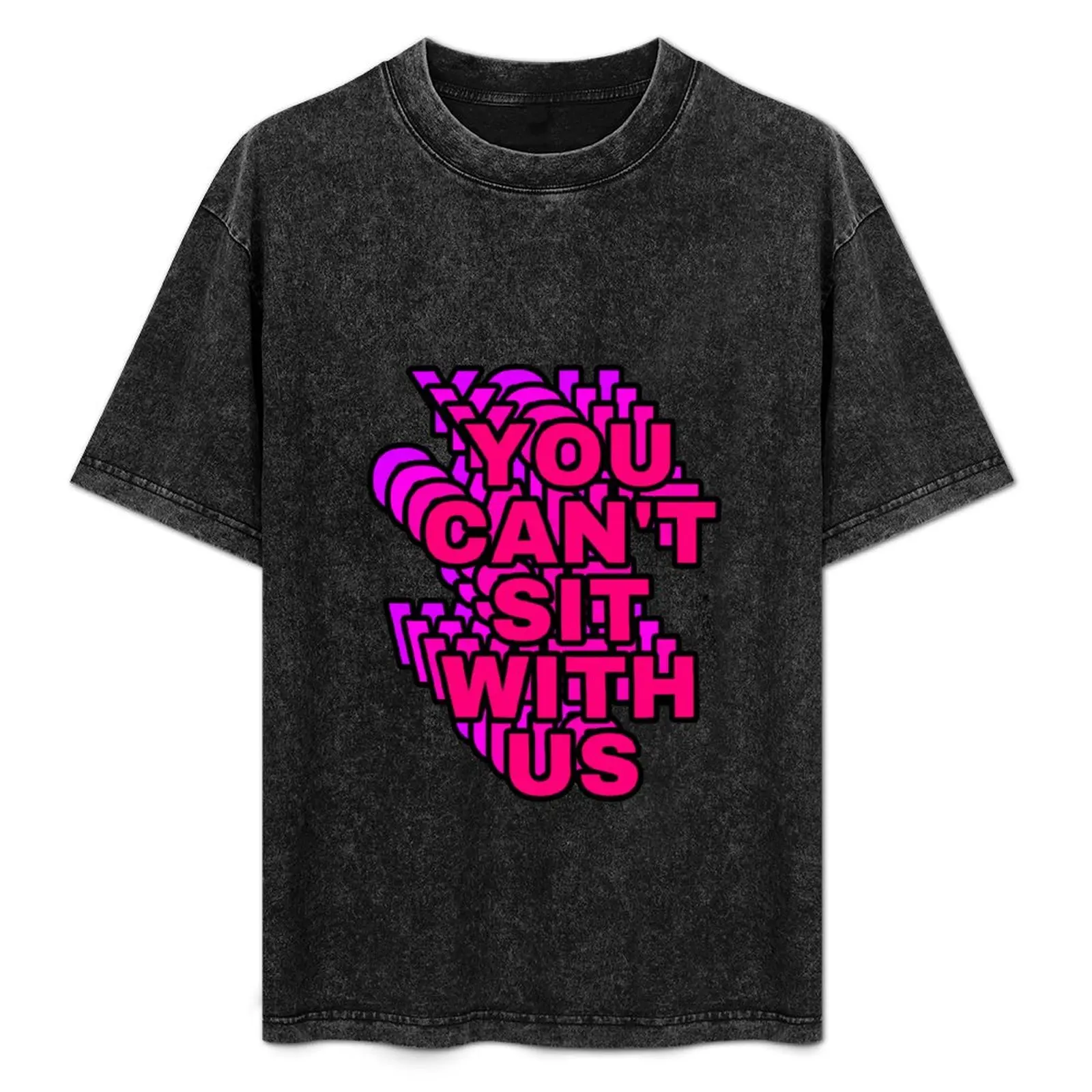

You can’t sit with us T-Shirt Art Pattern Printed Casual Top