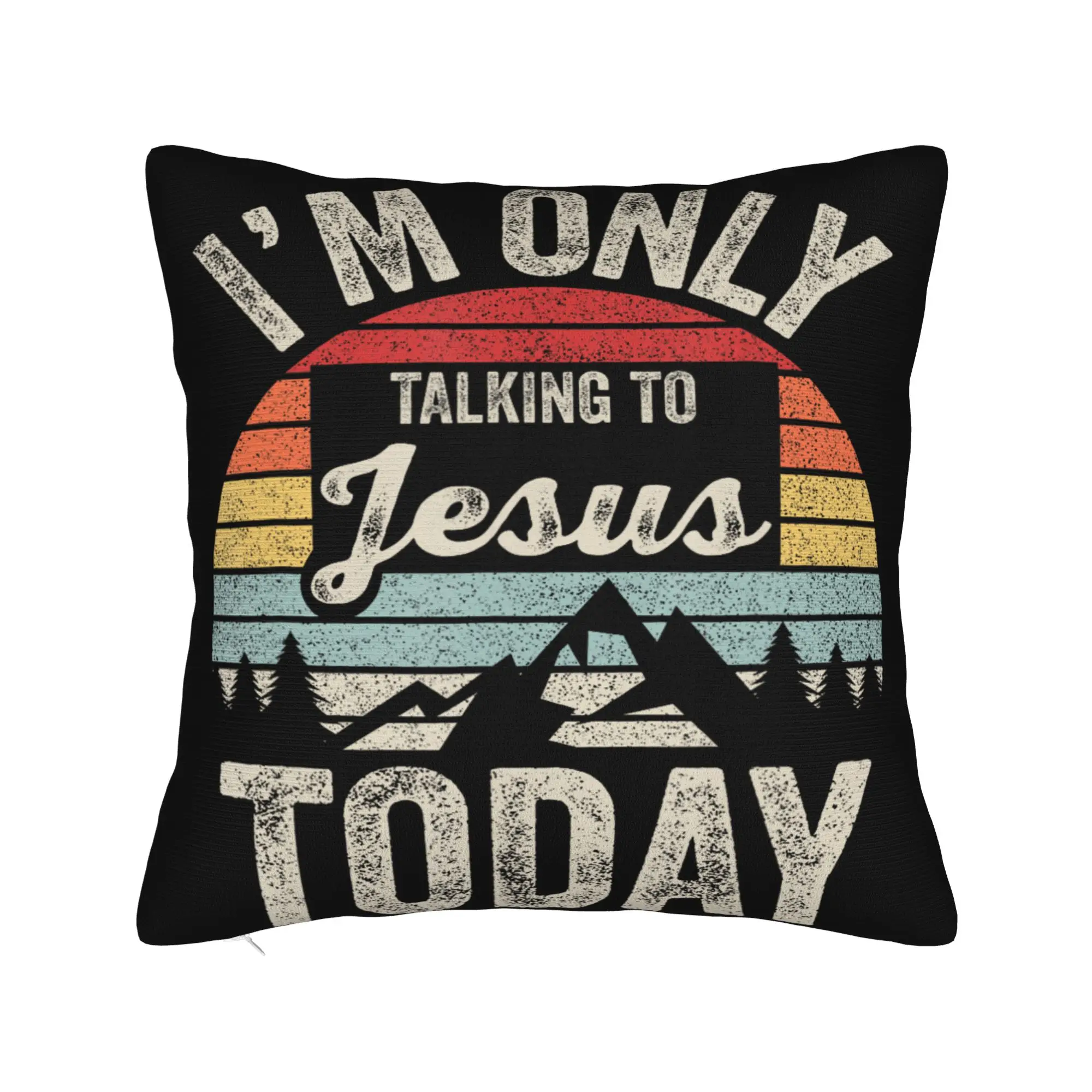 I'm Only Talking to Jesus Today  Pillow Covers Merchandise Printing Cushion Cover Decoration  Pillow Case Cover Seat Multi-Size