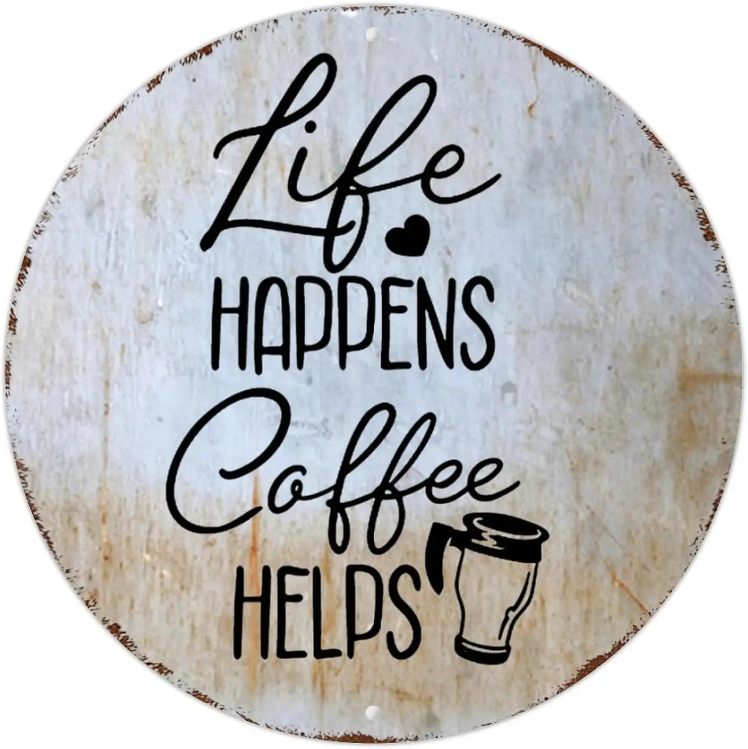 Life Happens Coffee Helps Signs Inspirational Sayings Round Tin Signs Aluminum Metal Signs Wall Art Farmhouse Decorative Wreath