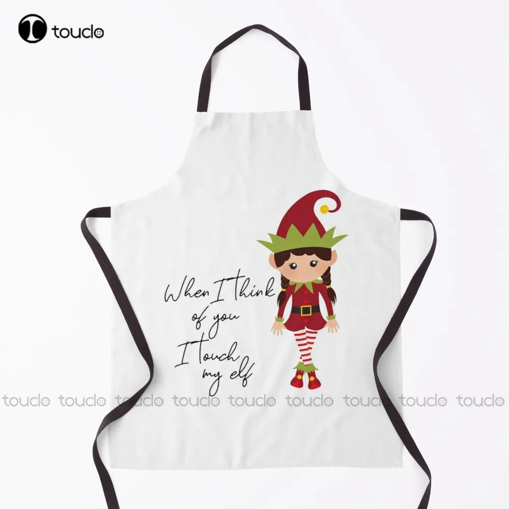 When I Think Of You I Touch My Elf  Apron Black Aprons For Servers Garden Kitchen Customized Unisex Adult Apron