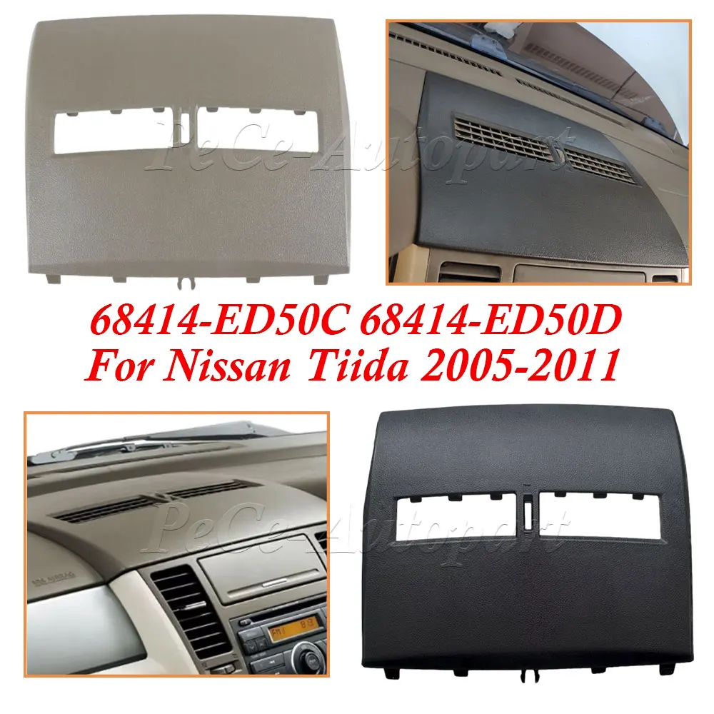 Front Upper Top Center Dash Air Vent Trim Bezel LHD For Nissan Tiida 2005 2011 68414-ED50C