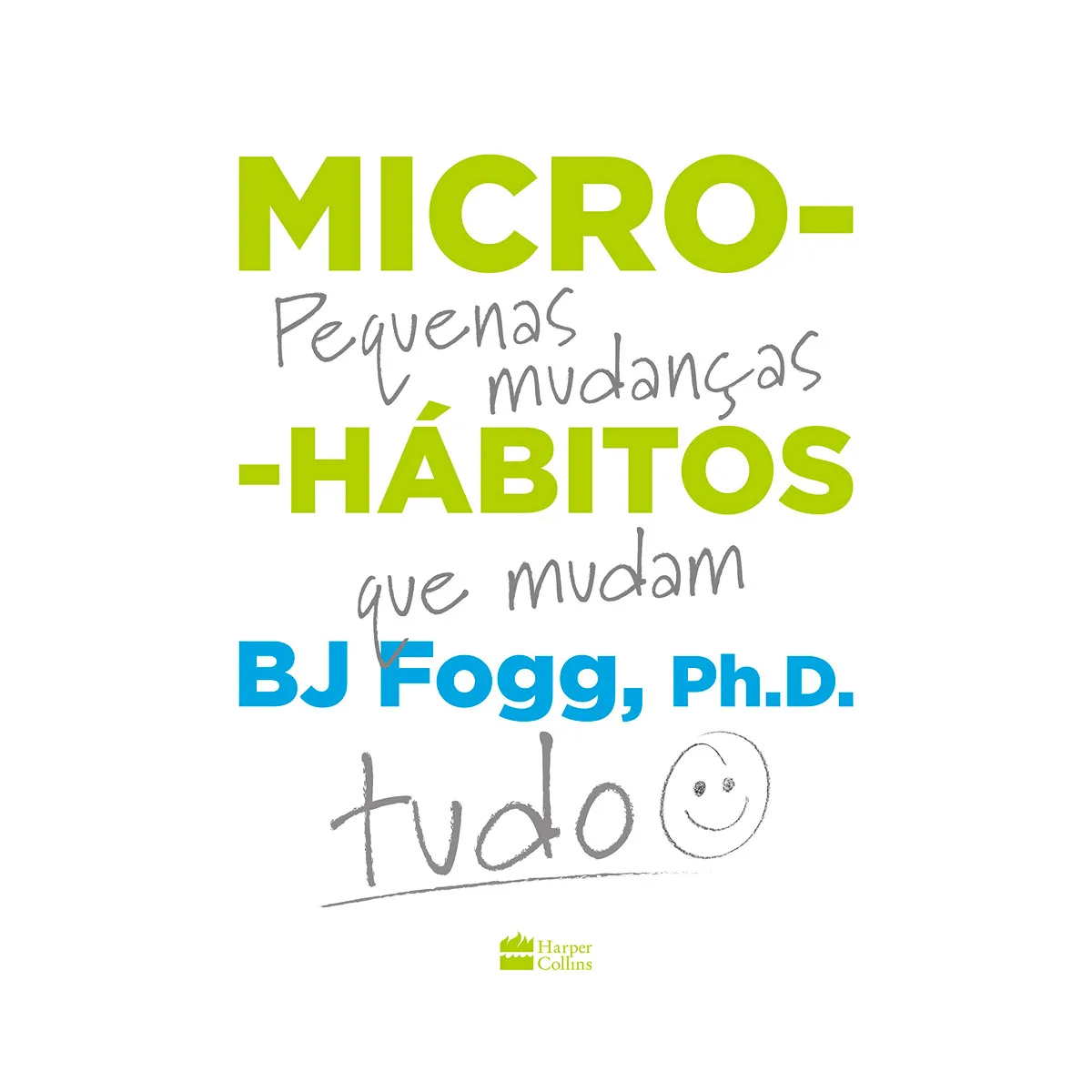 Micro-Habits: The Small Changes That Change Everything-B.J. Fogg