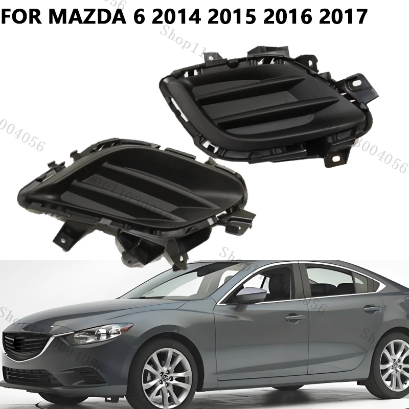 

For Mazda 6 2014 2015 2016 2017 Fog Light Frame Cover Car Front Bumper Fog Lamp Grille Accessories GHP950C11A GHP950C21A
