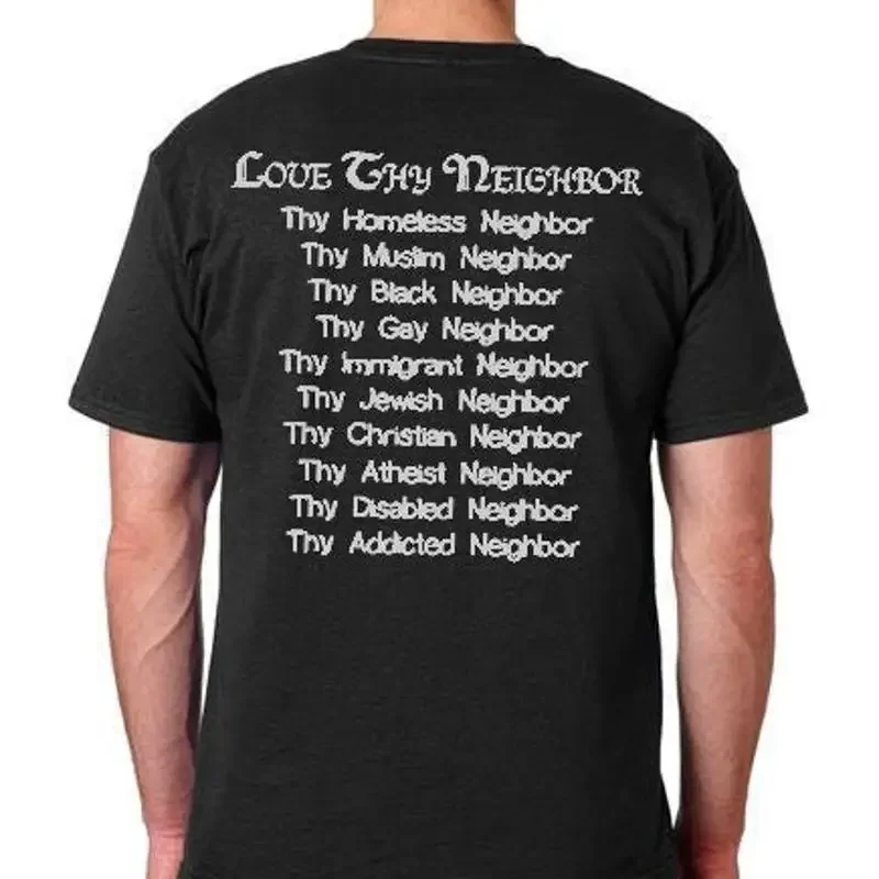 Love Thy Neighbor free thinker kind funny T shirt Humor