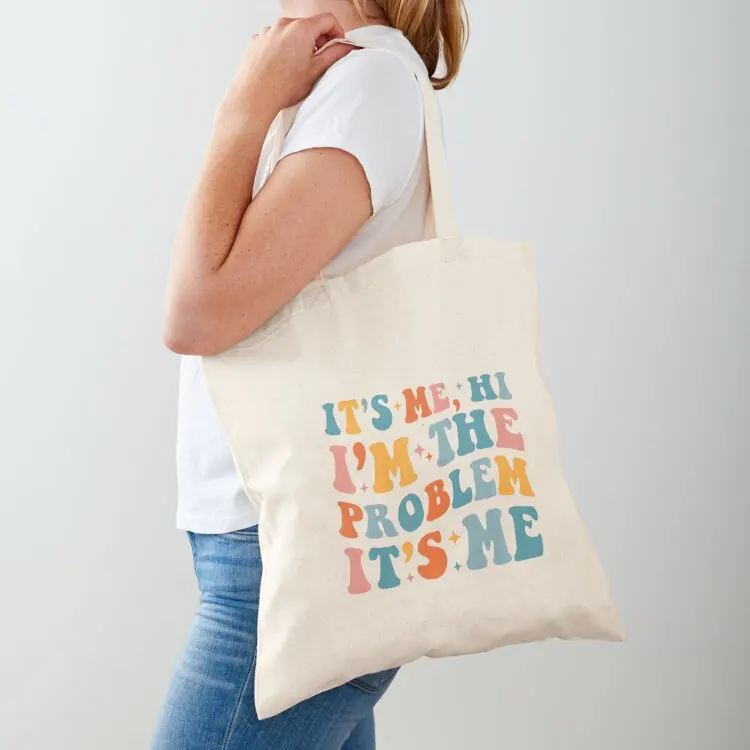 

Its Me Hi Im The Problem Tote Bag shopper bag woman bags for women large size bags shopper bags for women