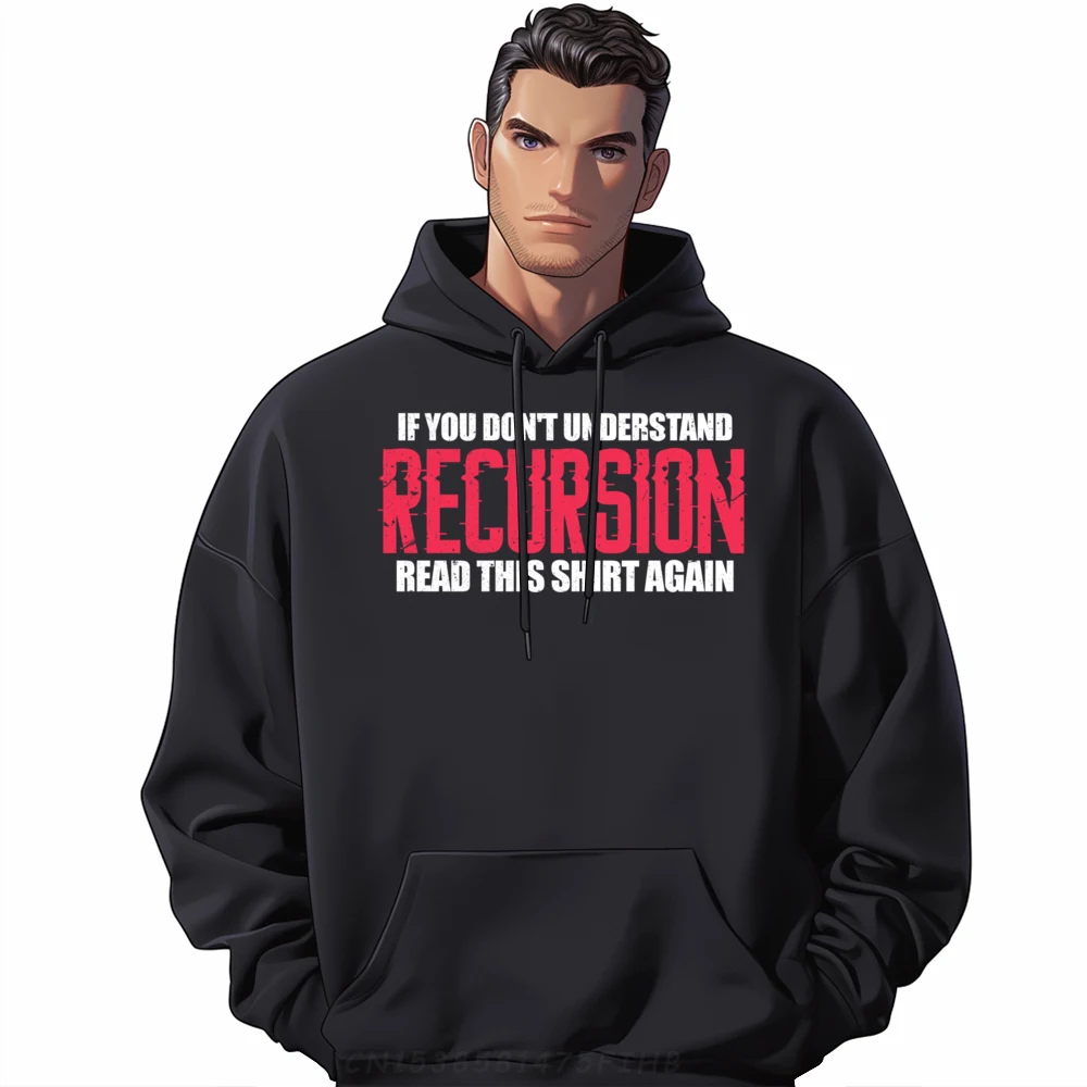 Recursion Funny Computer Programmer Coding Funny Pullover Hoodies Men Skin-Friendly And Soft New Year 2025 Classic