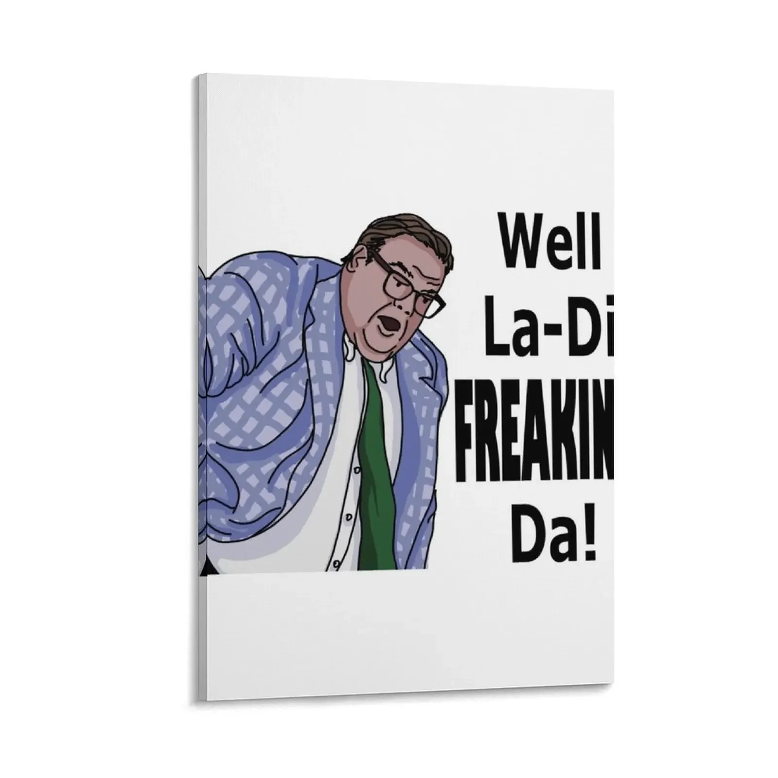 

La-Di-Freaking-Da! Matt Foley Canvas Painting luxury home decor room decorations home decorations