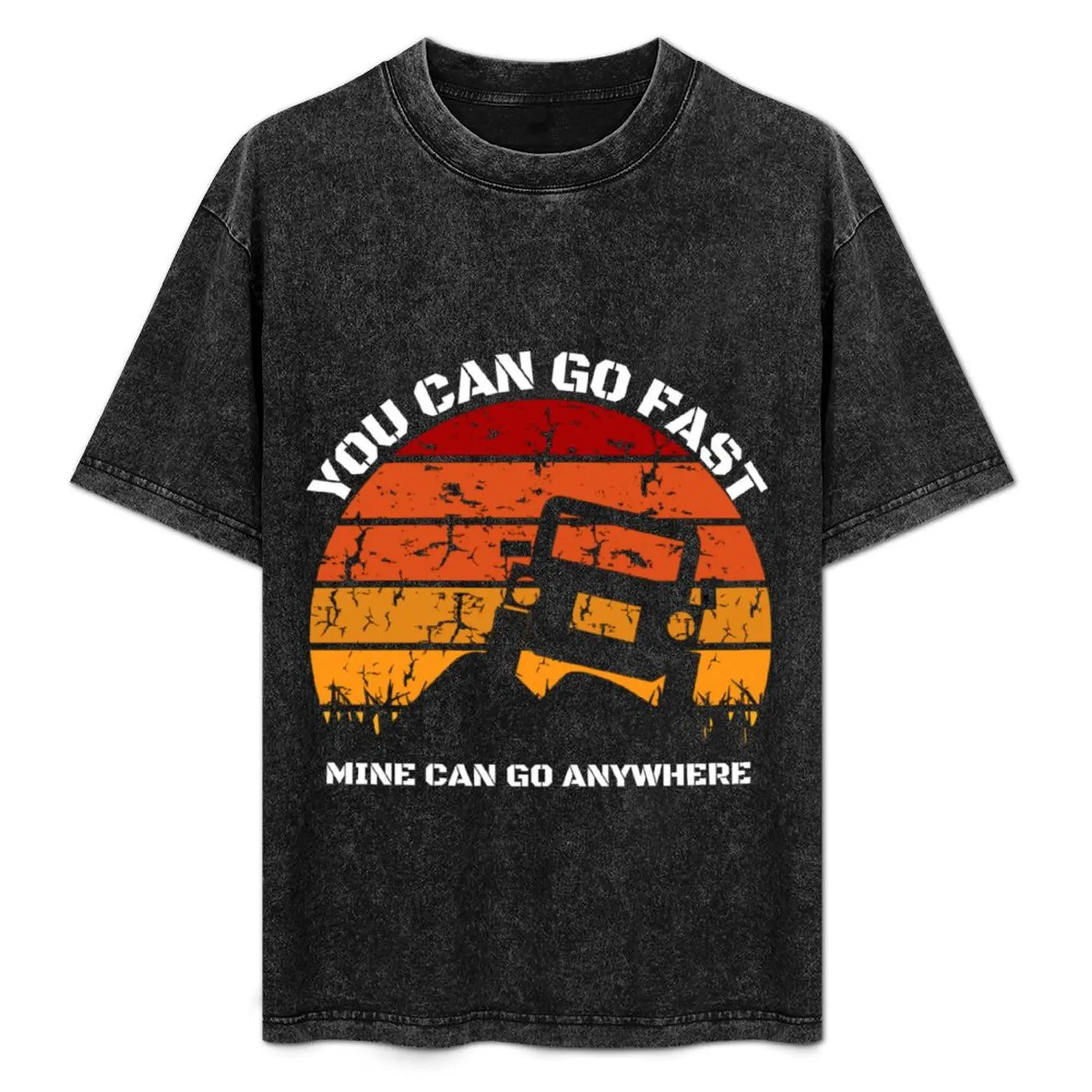 you can go fast but i can go anywhere off road car truck mountains rocks 4 by 4 T-Shirt Basic Crew Neck Short Sleeve Top