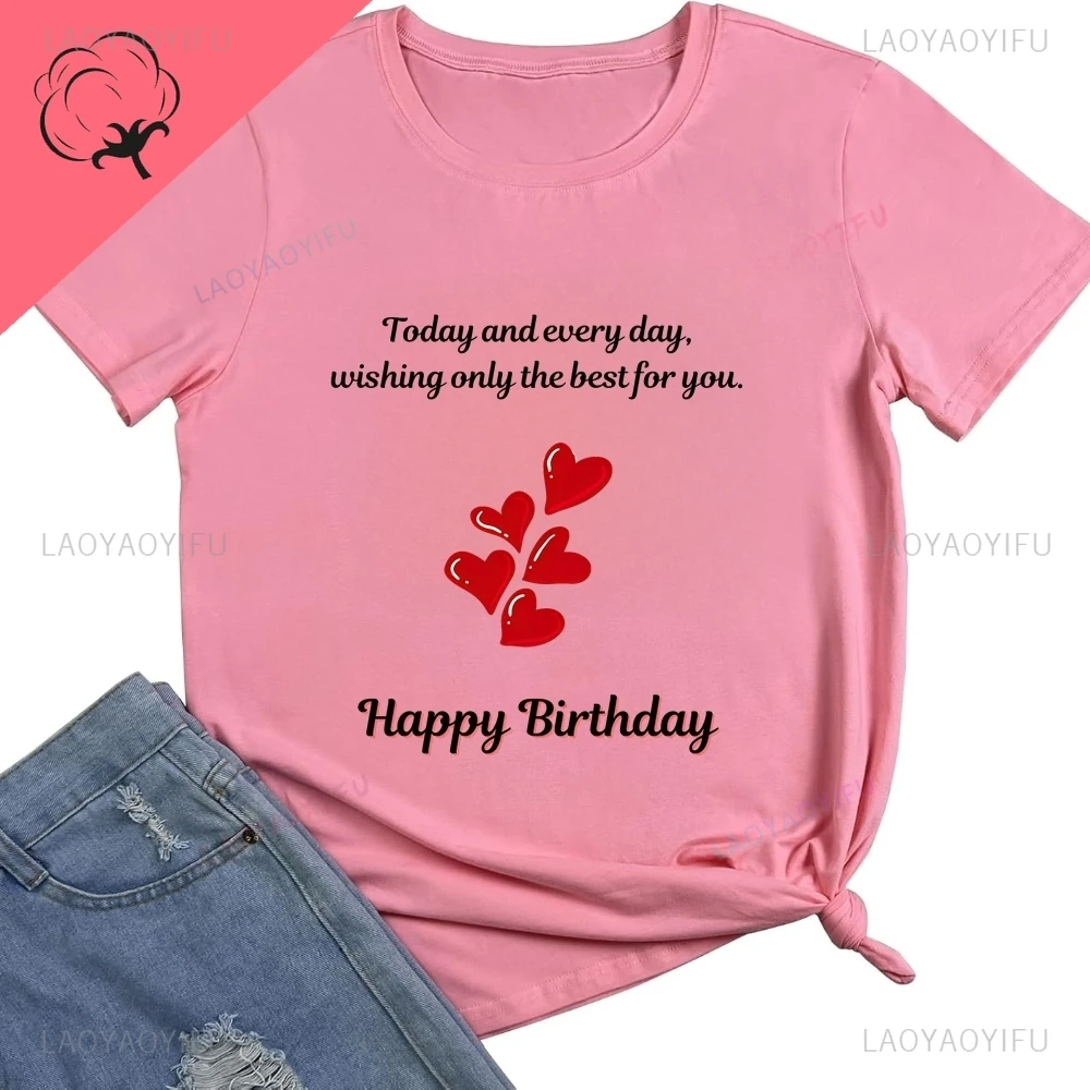 Hoy y todos los días, te deseos el mejor. ¡Feliz cumpleaños! Camisa de cumpleaños de mujer con estampado de camiseta de algodón