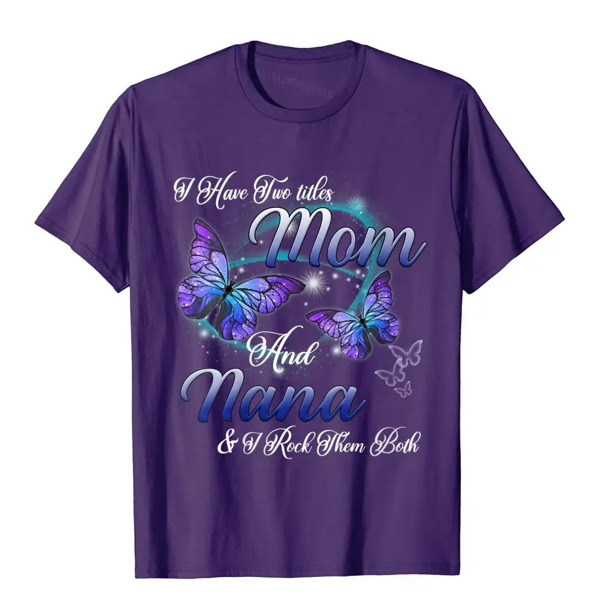 Womens I Have Two itles Mom And Nana Funny  Gift -Shirt   Latest  Style Cotton Man   Hip Hop