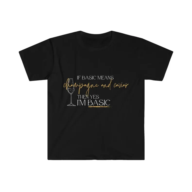 Sundowner: Basic like Champagne and Caviar Unisex Softstyle T-Shirt