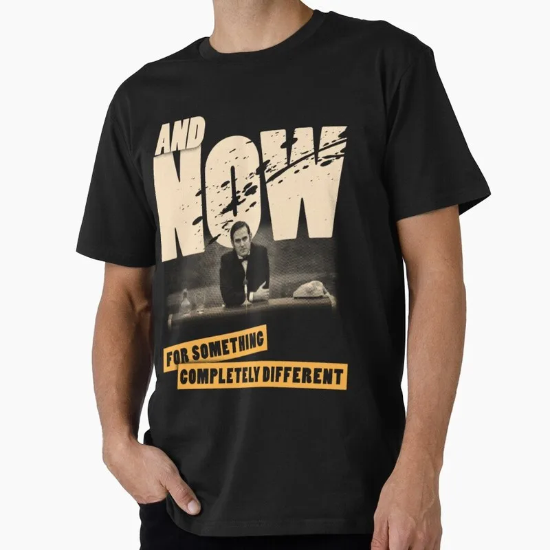 And now... Funny Monty Python Gift T-shirt 0701 Short Sleeve O-Neck Graphic clothes All size Tops S-6XL