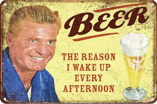 CN-Tin Sign Drinks Beer The Reason I Wake Up Every Afternoon, Metal Wall Signs Tin Plaques 8 X 12 Or 12 X 16 Inch Bar Kitchen Ho