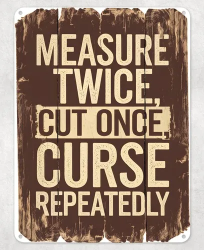 Measure Twice Cut Once Metal Poster Wall Tin Sign Man Cave Shed Home Plaque --Tin Sign