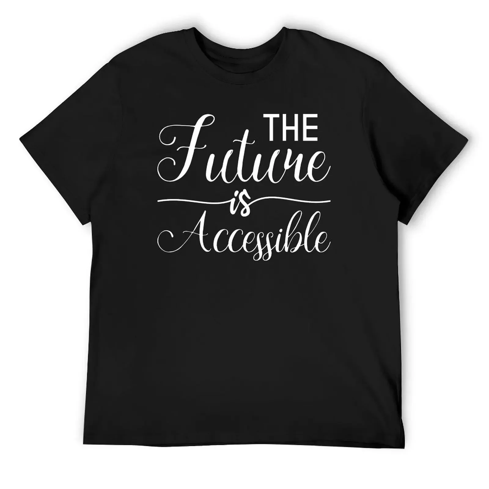 The Future Is Accessible T-Shirt plus sizes man clothes korean fashion anime men graphic t shirts