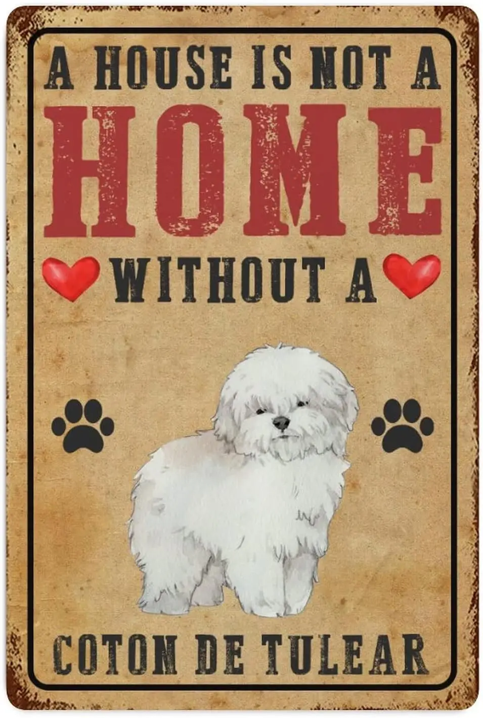 Pet Dogs Metal Tin Sign Wall Decor A House Is Not A Home Without A Coton De Tulear Metal Wall Art Plaque Alphabet Retro Signs fo