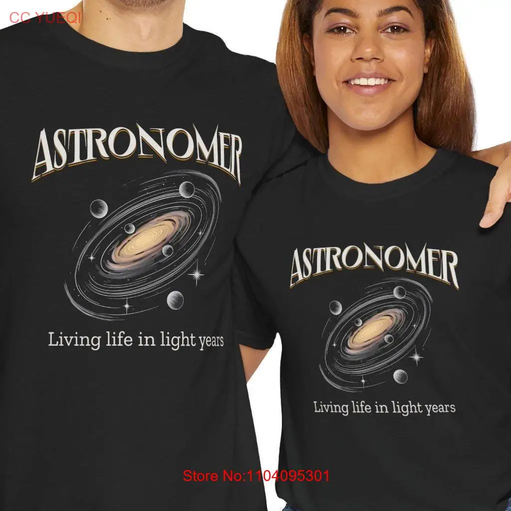 Astronomer T Shirt Living Life in Light Years Galaxy Space Lover Funny Astronomy Science Enthusiast Apparel