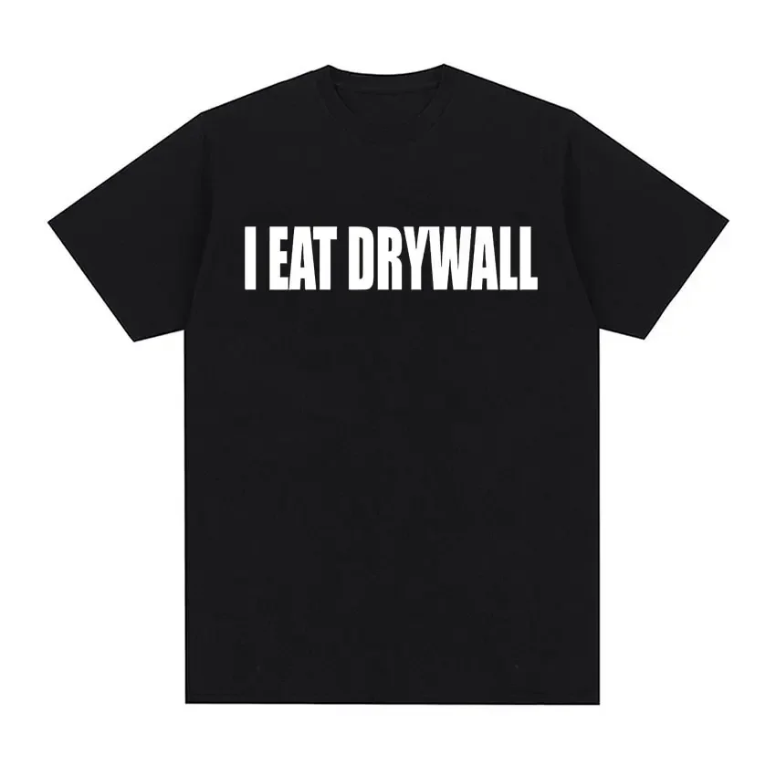 Funny Meme Print T Shirt I EAT DRYWALL Joke Tops Short Sleeve T-shirts Summer Men Women Fashion Casual Oversized T-shirt