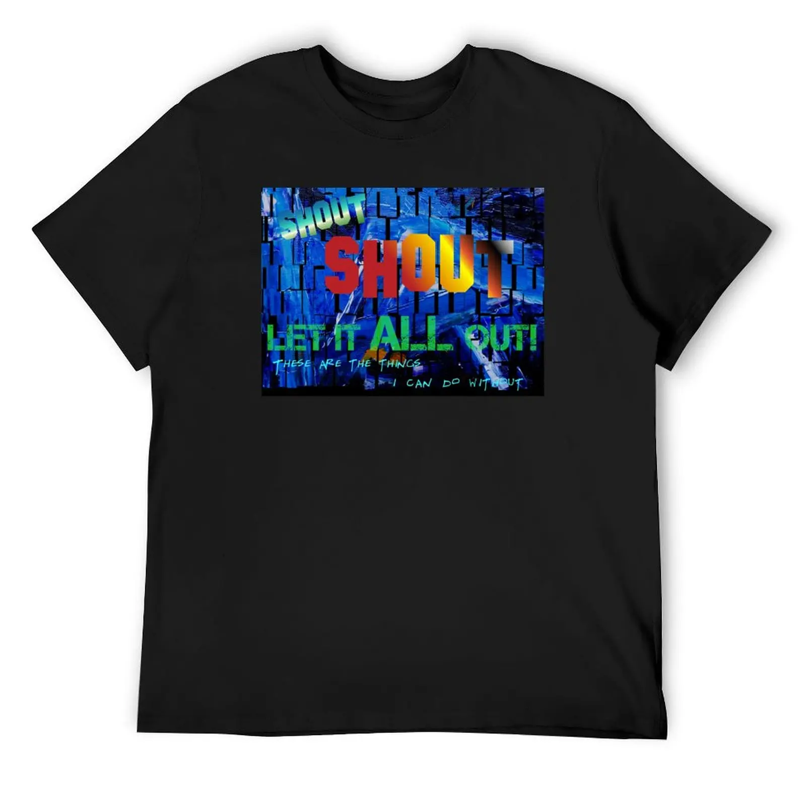 

Shout, Shout, Let it All Out, These Are the Things I Can do Without - funky background T-Shirt anime blue archive men clothes