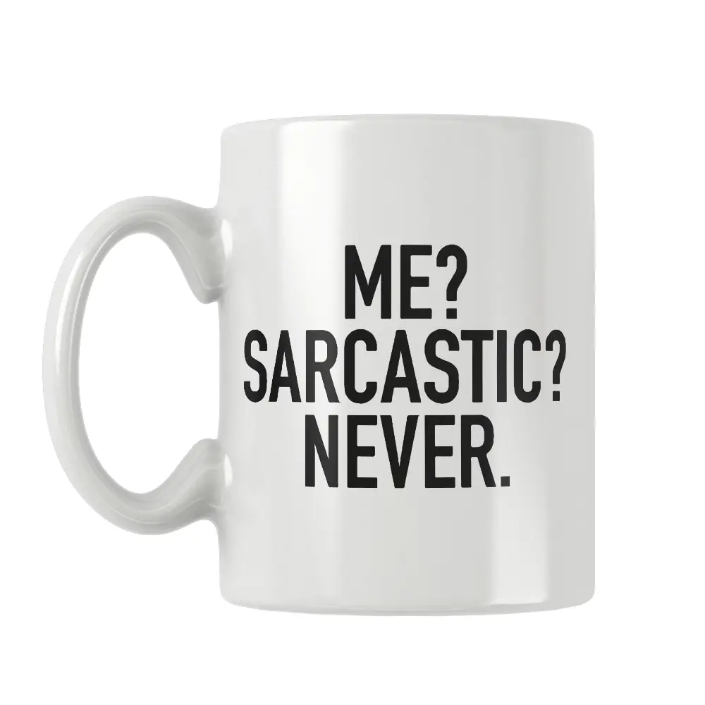 Me Sarcastic Never Mug Coffee Cup White Ceramic Office&Home Women Men Happy Funny Birthday Gift Ideas