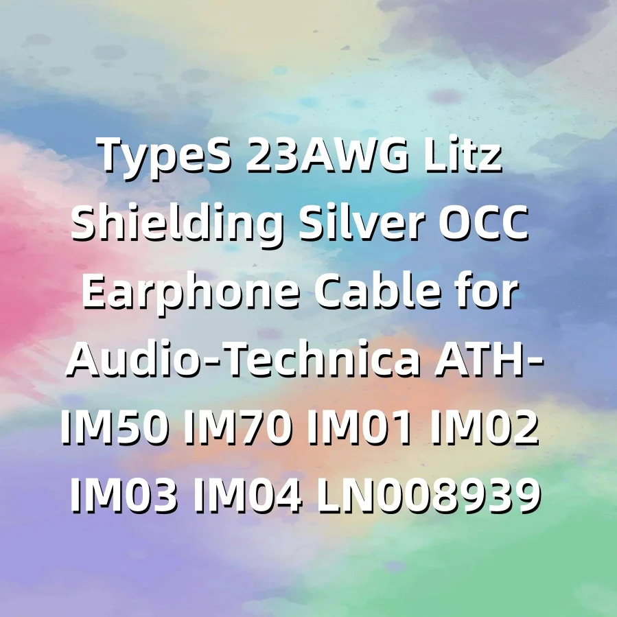 ТипS 23AWG Litz Shielding Silver OCC Кабель для наушников для Audio-Technica ATH-IM50 IM70 IM01 IM02 IM03 IM04 LN008939