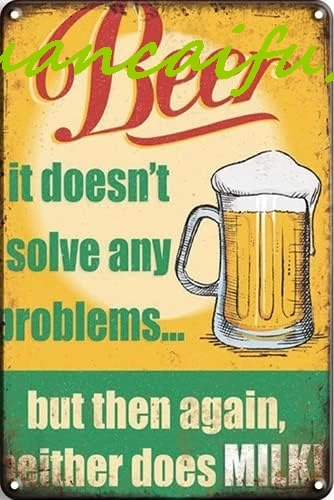 CN-Tin Sign Drinks Beer It Doesn't Solve Any Problems... But Then Again, Neither Does Milk, Metal Wall Signs Tin Plaques 8 X