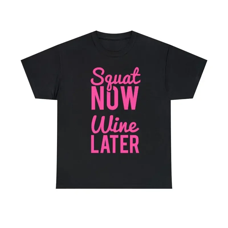 Squat Now Wine Later Funny Workout T Shirt S 5Xl