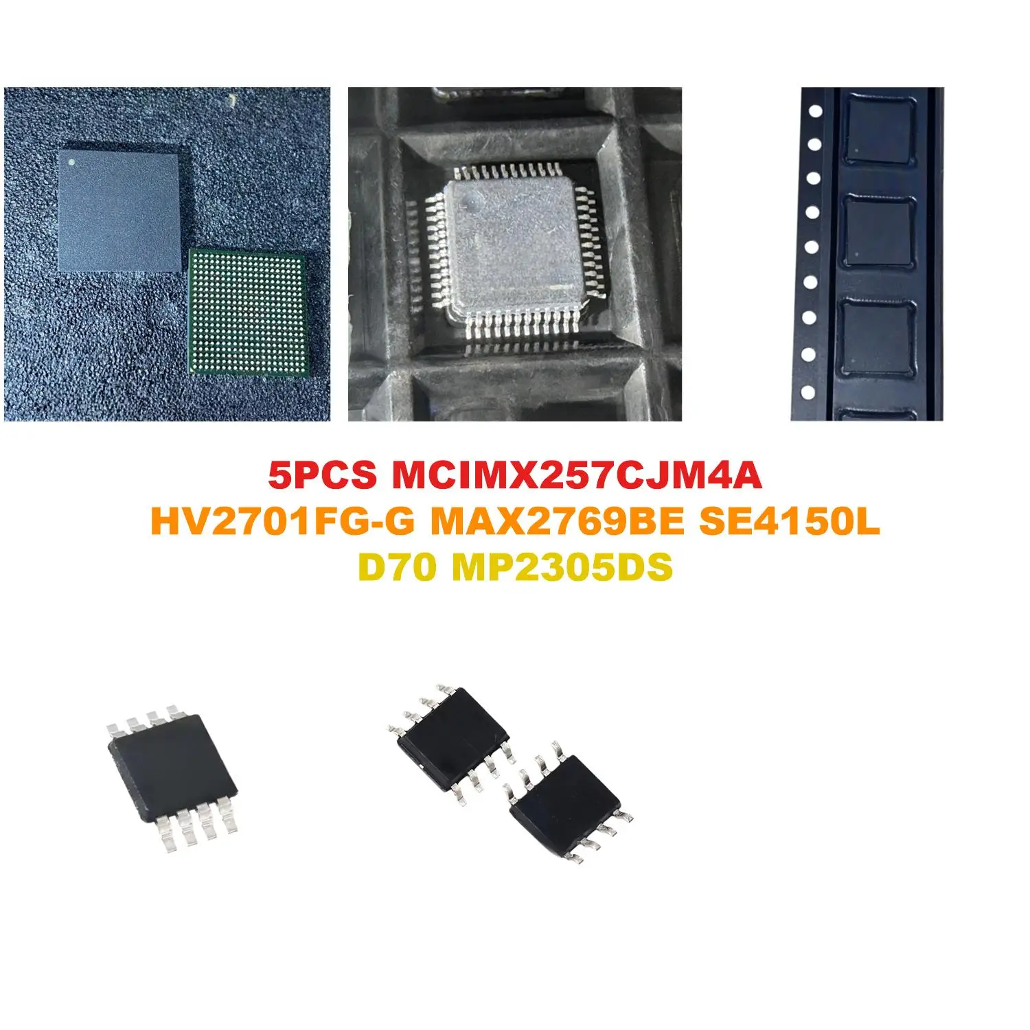 MCIMX257CJM4A HV2701FG-G MAX2769BE SE4150L D70 MP2305DS